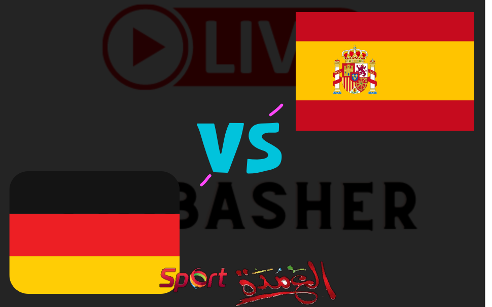 الاسطورة Alostora بث مباشر مباراة أسبانيا ضد ألمانيا